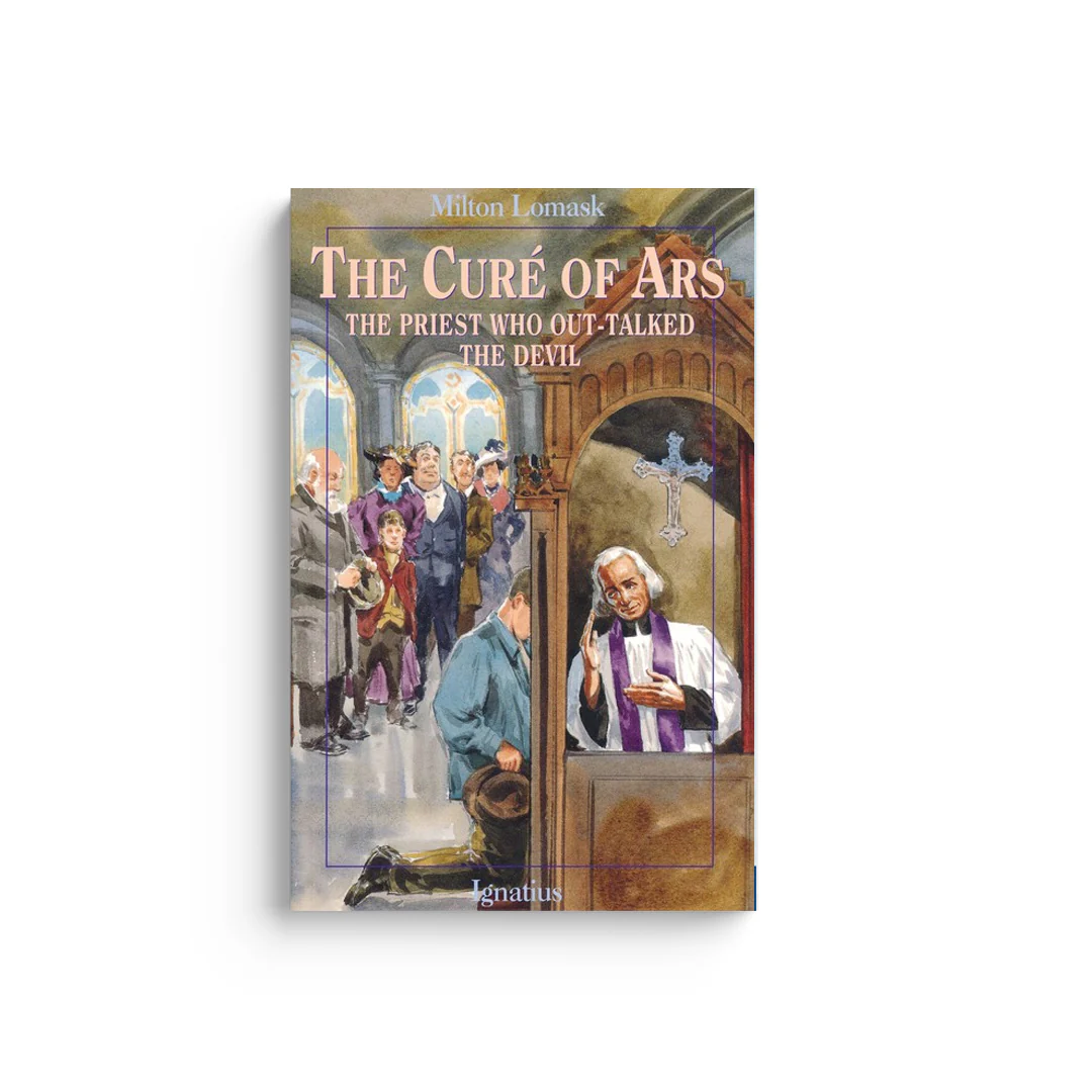 The Cure of Ars: The Priest Who Out-Talked the Devil (Revised)