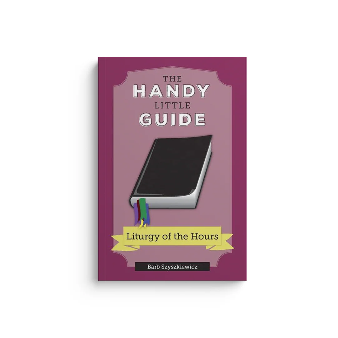 The Handy Little Guide to the Liturgy of the Hours