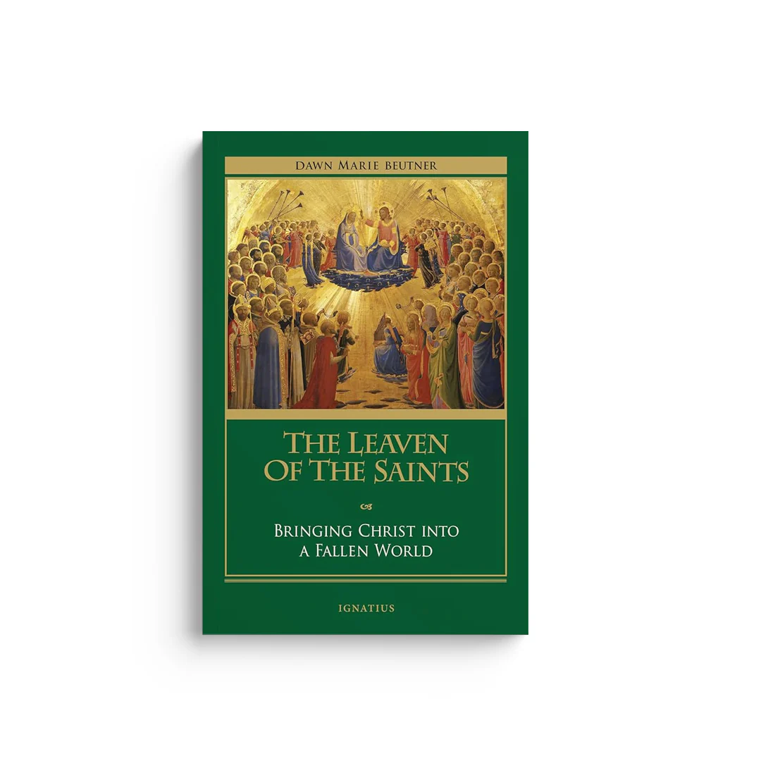 The Leaven of the Saints: Bringing Christ Into a Fallen World