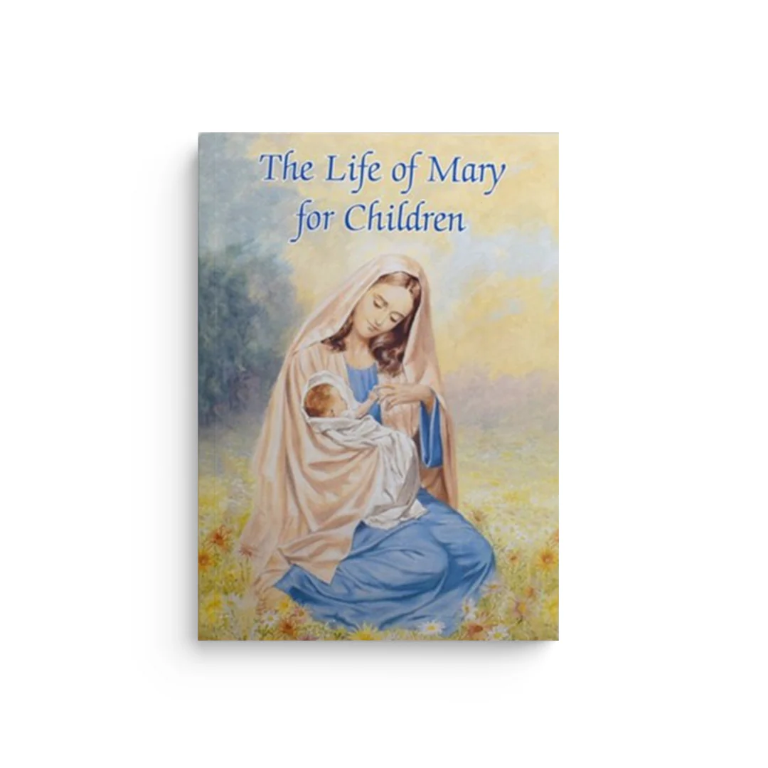 The Life of Mary for Children (Catholic Classics)