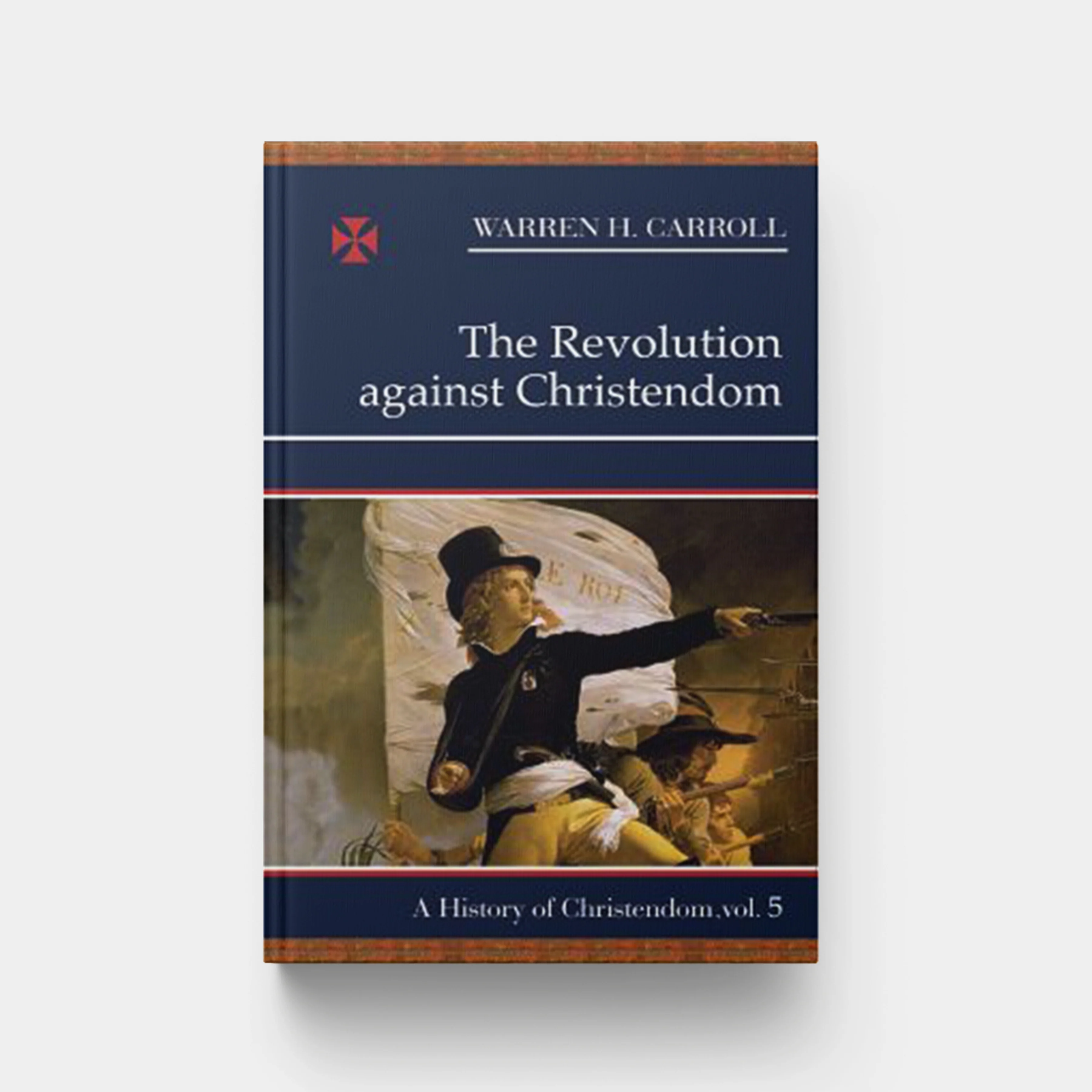The Revolution Against Christendom