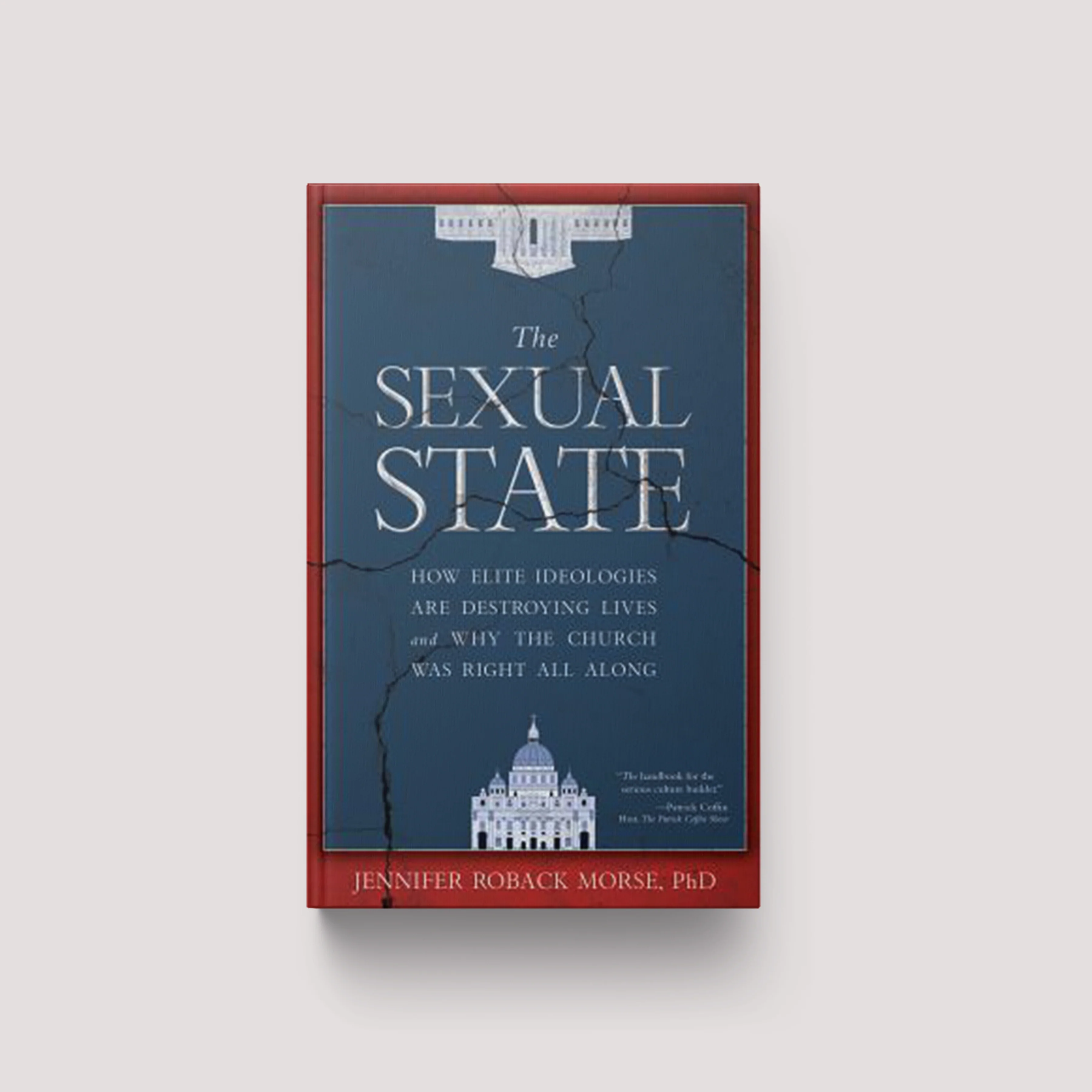 The Sexual State: How Elite Ideologies Are Destroying Lives and Why the Church Was Right All Along