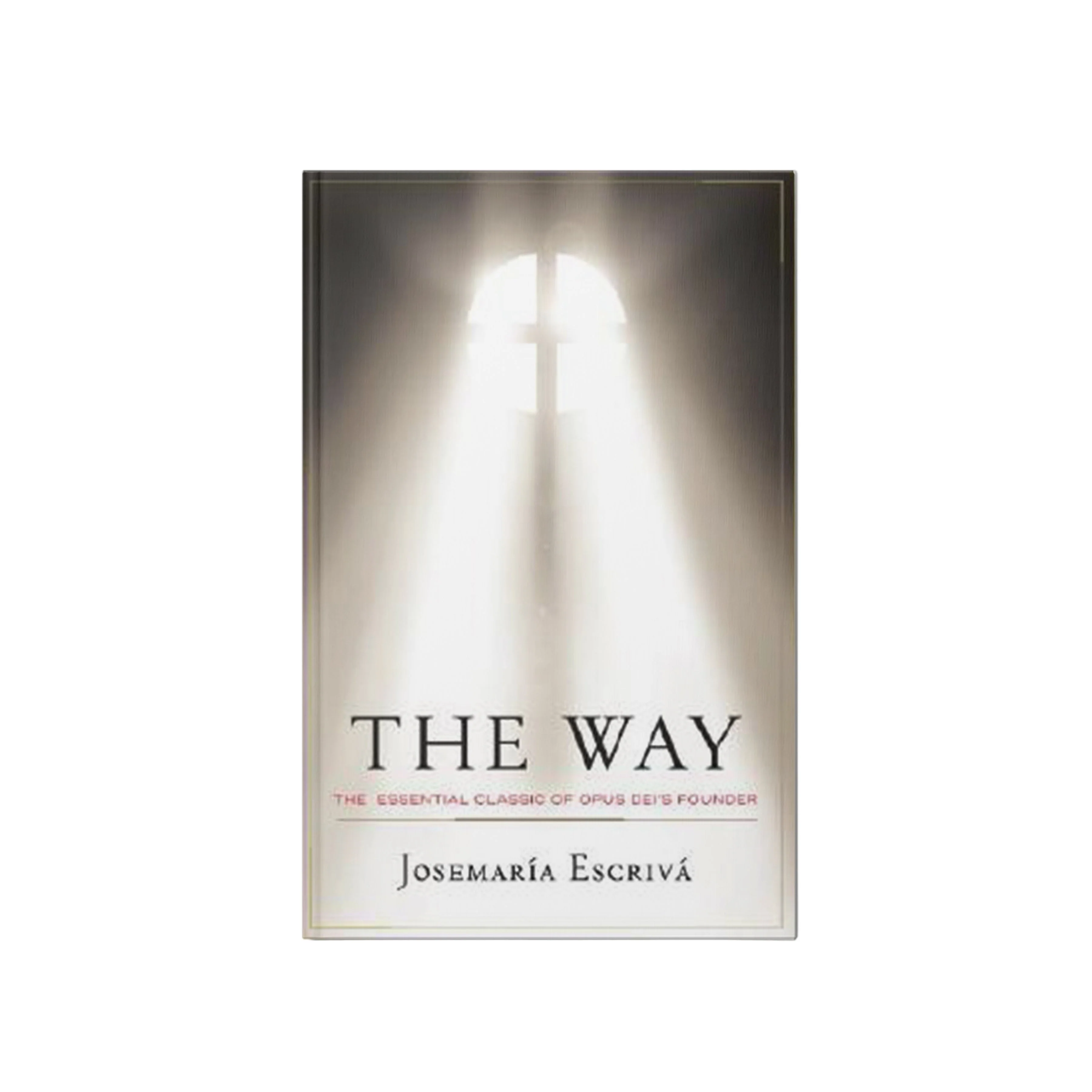 The Way: The Essential Classic of Opus Dei's Founder