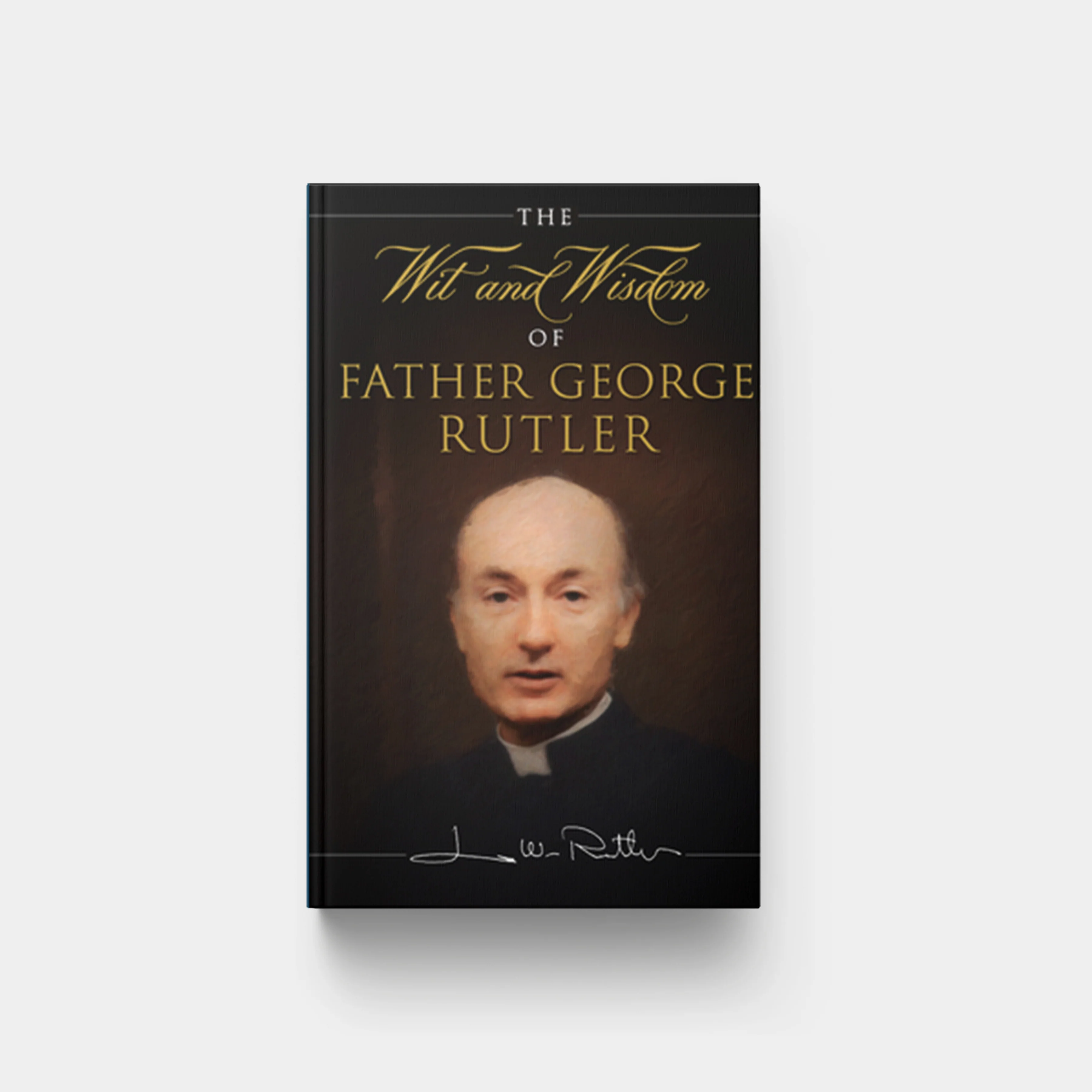The Wit and Wisdom of Fr. George Rutler