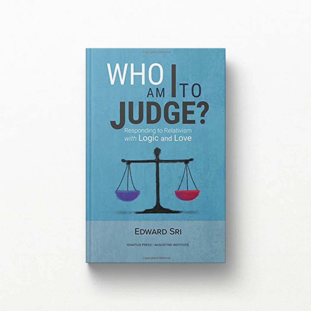Who Am I to Judge?: Responding to Relativism with Logic and Love
